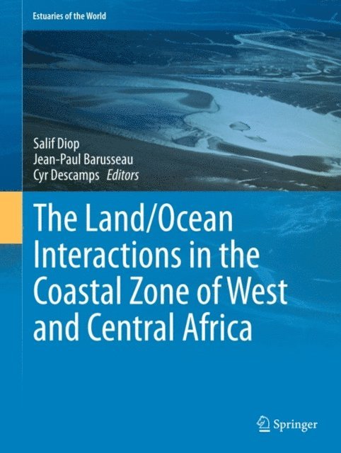 Cyr Descamps, Jean-Paul Barusseau, Salif Diop - Land/Ocean Interactions in the Coastal Zone of West and Central Africa, E-bok