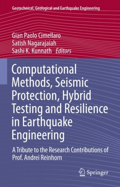 Sashi K. Kunnath, Satish Nagarajaiah, Gian Paolo Cimellaro - Computational Methods, Seismic Protection, Hybrid Testing and Resilience in Earthquake Engineering, E-bok