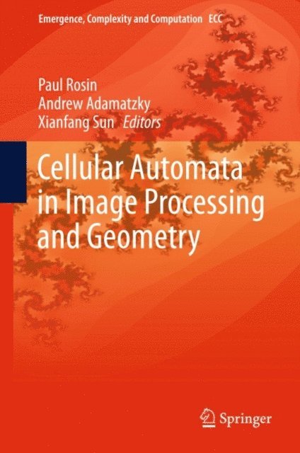 Xianfang Sun, Andrew Adamatzky, Paul Rosin - Cellular Automata in Image Processing and Geometry, E-bok
