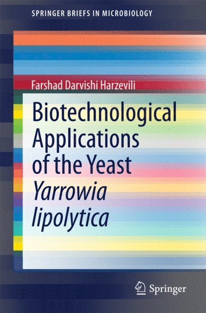 Farshad Darvishi Harzevili - Biotechnological Applications of the Yeast Yarrowia lipolytica, E-bok