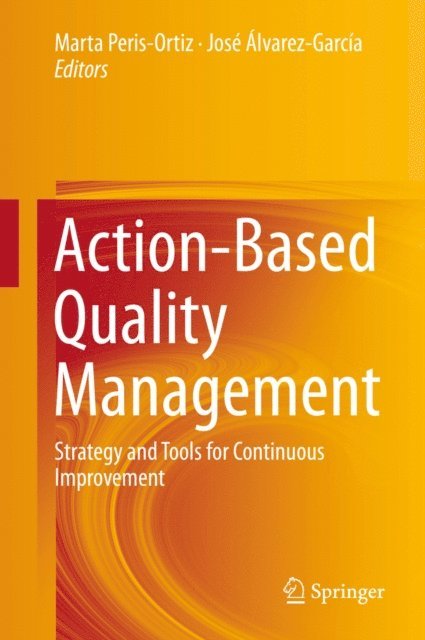 Jose Alvarez-Garcia, Marta Peris-Ortiz - Action-Based Quality Management, E-bok