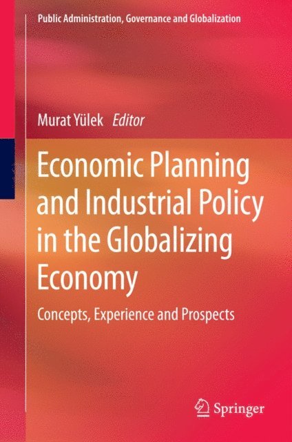 Murat Yulek - Economic Planning and Industrial Policy in the Globalizing Economy, E-bok