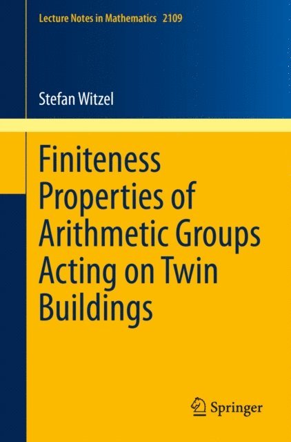 Stefan Witzel - Finiteness Properties of Arithmetic Groups Acting on Twin Buildings, E-bok