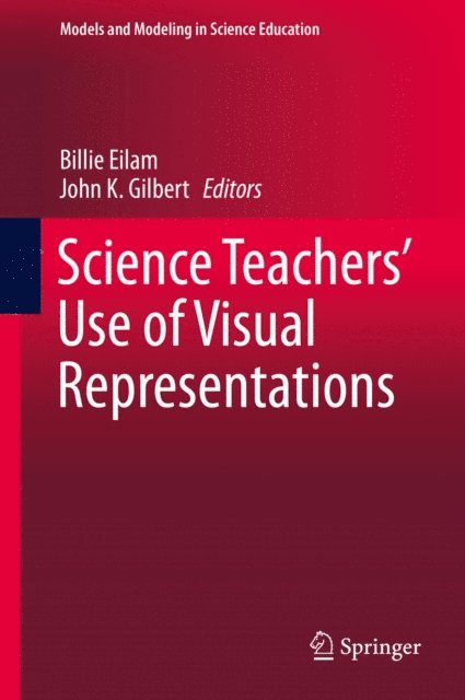 John K. Gilbert, Billie Eilam - Science Teachers' Use of Visual Representations, E-bok