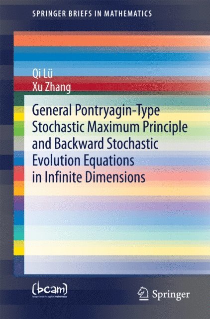Xu Zhang, Qi Lu - General Pontryagin-Type Stochastic Maximum Principle and Backward Stochastic Evolution Equations in Infinite Dimensions, E-bok