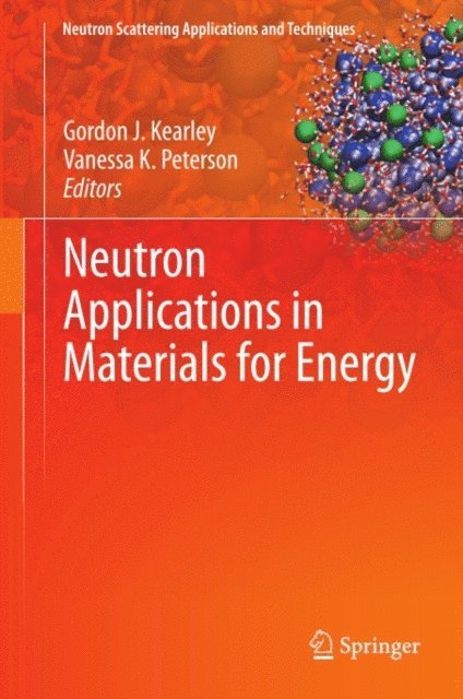 Vanessa K. Peterson, Gordon J. Kearley - Neutron Applications in Materials for Energy, E-bok