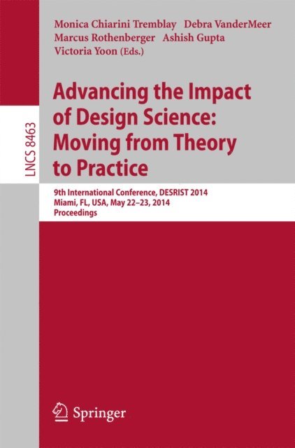 Victoria Yoon, Ashish Gupta, Marcus Rothenberger, Debra VanderMeer, Monica Chiarini Tremblay - Advancing the Impact of Design Science: Moving from Theory to Practice, E-bok