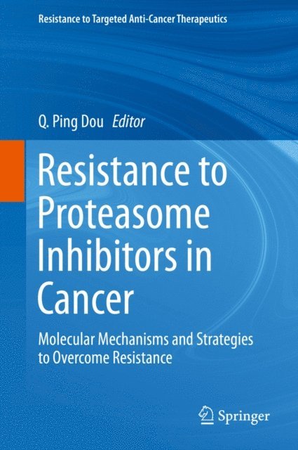 Q. Ping Dou - Resistance to Proteasome Inhibitors in Cancer, E-bok
