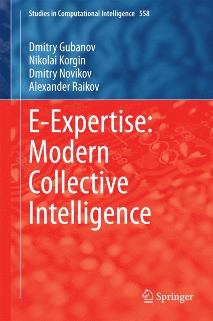 Alexander Raikov, Dmitry Novikov, Nikolai Korgin, Dmitry Gubanov - E-Expertise: Modern Collective Intelligence, E-bok