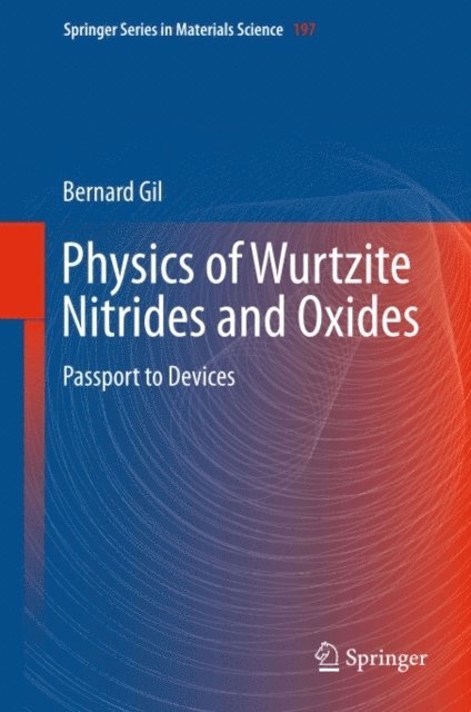 Bernard Gil - Physics of Wurtzite Nitrides and Oxides, E-bok