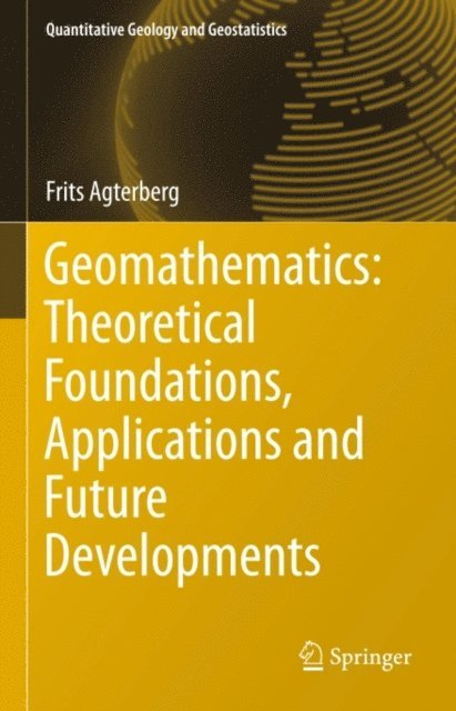 Frits Agterberg - Geomathematics: Theoretical Foundations, Applications and Future Developments, E-bok