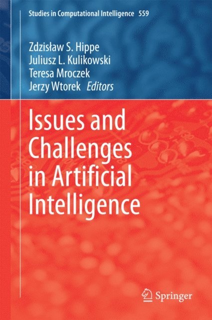 Jerzy Wtorek, Teresa Mroczek, Juliusz L. Kulikowski, Zdzislaw S. Hippe - Issues and Challenges in Artificial Intelligence, E-bok