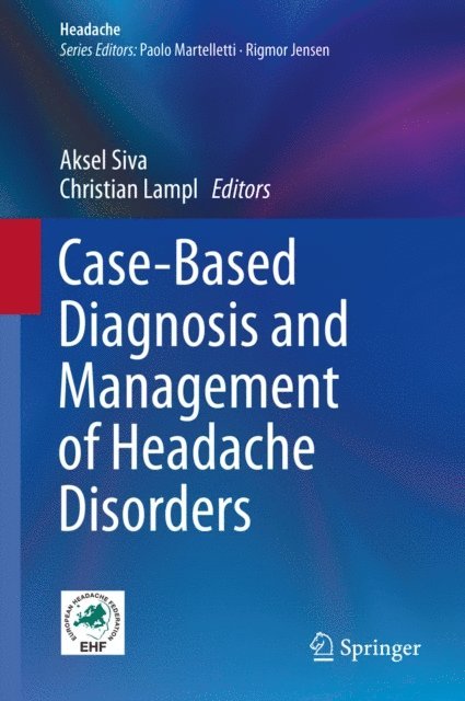 Christian Lampl, Aksel Siva - Case-Based Diagnosis and Management of Headache Disorders, E-bok