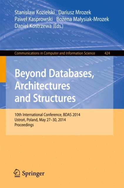 Daniel Kostrzewa, Bozena Malysiak-Mrozek, Pawel Kasprowski, Dariusz Mrozek, Stanislaw Kozielski - Beyond Databases, Architectures, and Structures, E-bok