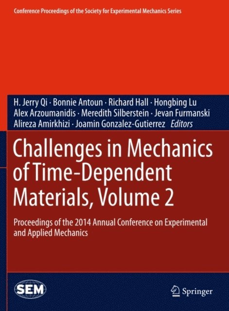 Joamin Gonzalez-Gutierrez, Alireza Amirkhizi, Jevan Furmanski, Meredith Silberstein, Alex Arzoumanidis, Hongbing Lu, Richard Hall, Bonnie Antoun, H. Jerry Qi - Challenges in Mechanics of Time-Dependent Materials, Volume 2, E-bok