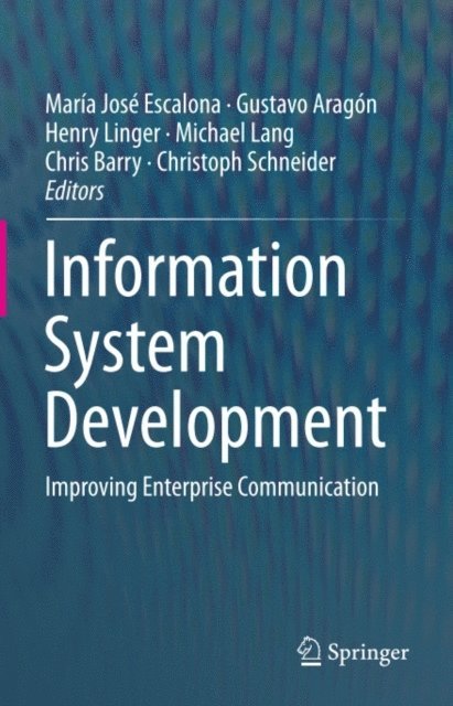 Christoph Schneider, Chris Barry, Michael Lang, Henry Linger, Gustavo Aragon, Maria Jose Escalona - Information System Development, E-bok