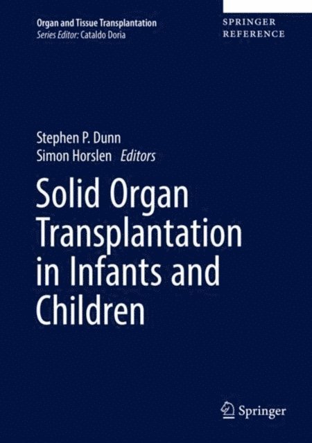 Simon Horslen, Stephen P. Dunn - Solid Organ Transplantation in Infants and Children, E-bok