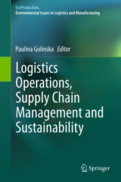 Paulina Golinska - Logistics Operations, Supply Chain Management and Sustainability, E-bok