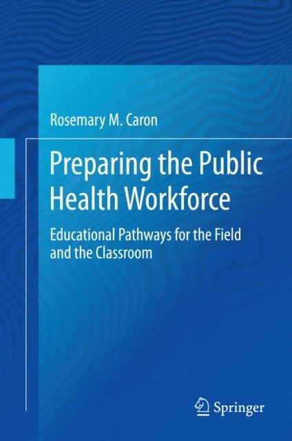 Rosemary M. Caron - Preparing the Public Health Workforce, E-bok