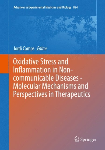 Jordi Camps - Oxidative Stress and Inflammation in Non-communicable Diseases - Molecular Mechanisms and Perspectives in Therapeutics, E-bok