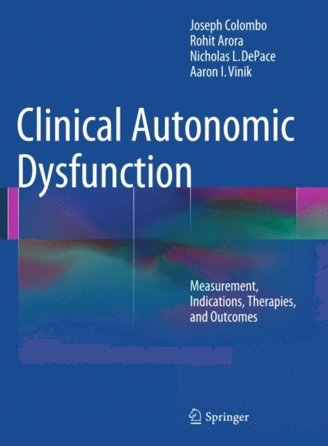 Aaron I. Vinik, Nicholas L. DePace, Rohit Arora, Joseph Colombo - Clinical Autonomic Dysfunction, E-bok