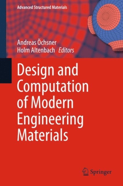 Holm Altenbach, Andreas Ochsner - Design and Computation of Modern Engineering Materials, E-bok