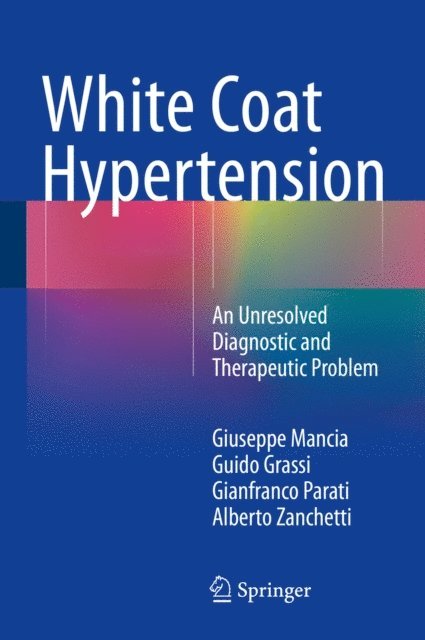 Alberto Zanchetti, Gianfranco Parati, Guido Grassi, Giuseppe Mancia - White Coat Hypertension, E-bok