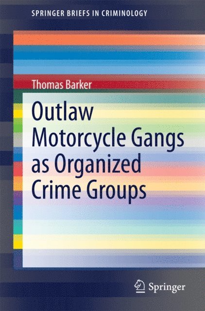 Thomas Barker - Outlaw Motorcycle Gangs as Organized Crime Groups, E-bok