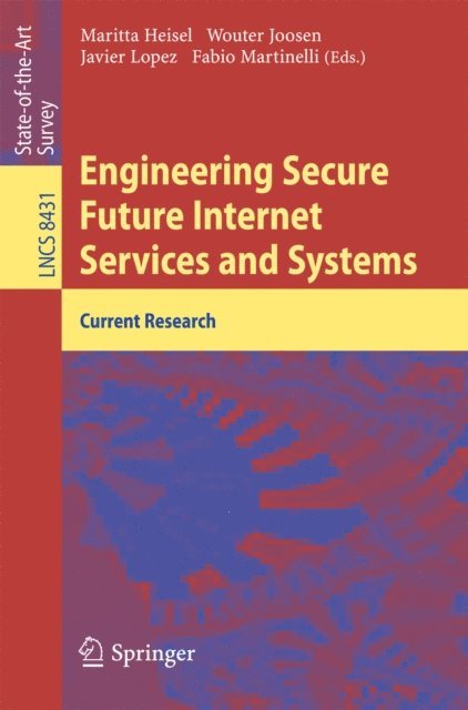 Fabio Martinelli, Javier Lopez, Wouter Joosen, Maritta Heisel - Engineering Secure Future Internet Services and Systems, E-bok
