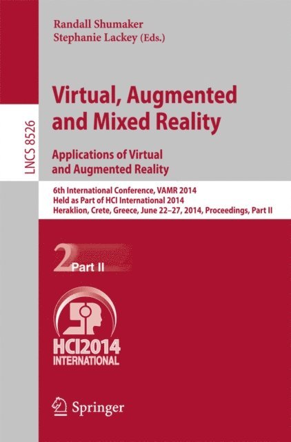 Lackey Stephanie, Randall Shumaker - Virtual, Augmented and Mixed Reality: Applications of Virtual and Augmented Reality, E-bok