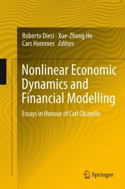 Cars Hommes, Xue-Zhong He, Roberto Dieci - Nonlinear Economic Dynamics and Financial Modelling, E-bok