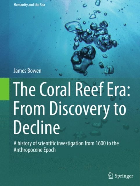 James Bowen - Coral Reef Era: From Discovery to Decline, E-bok