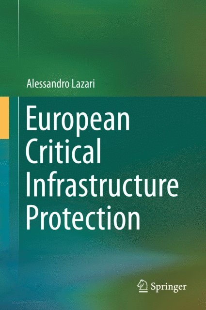 Alessandro Lazari - European Critical Infrastructure Protection, E-bok
