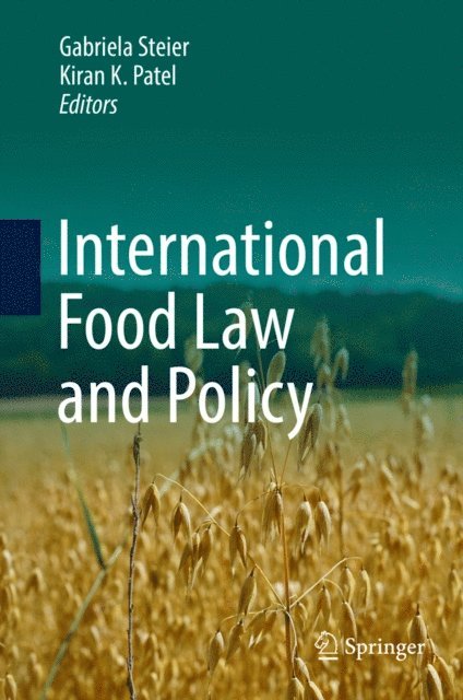 Kiran K. Patel, Gabriela Steier - International Food Law and Policy, E-bok