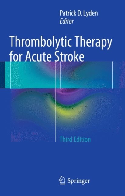 Patrick D Lyden - Thrombolytic Therapy for Acute Stroke, E-bok