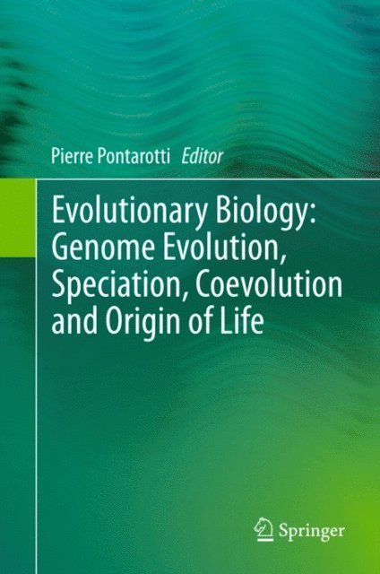 Pierre Pontarotti - Evolutionary Biology: Genome Evolution, Speciation, Coevolution and Origin of Life, E-bok
