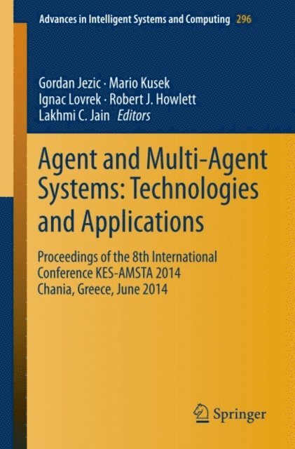 Lakhmi C. Jain, Robert J. Howlett, Ignac Lovrek, Mario Kusek, Gordan Jezic - Agent and Multi-Agent Systems: Technologies and Applications, E-bok