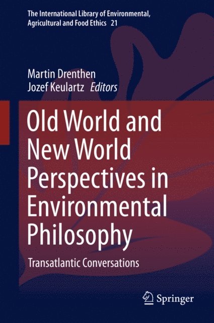 Jozef Keulartz, Martin Drenthen - Old World and New World Perspectives in Environmental Philosophy, E-bok