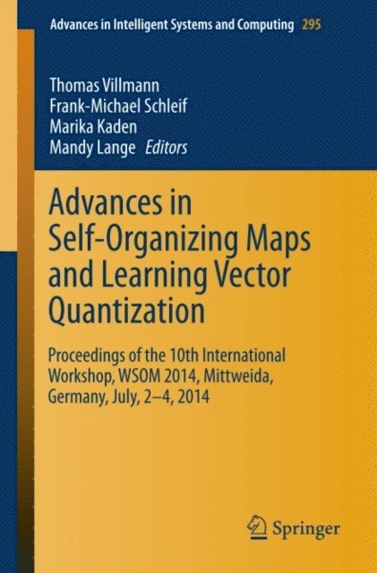 Mandy Lange, Marika Kaden, Frank-Michael Schleif, Thomas Villmann - Advances in Self-Organizing Maps and Learning Vector Quantization, E-bok