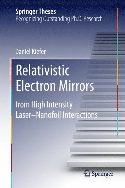 Daniel Kiefer - Relativistic Electron Mirrors, E-bok