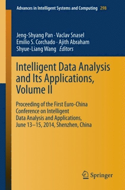 Shyue-Liang Wang, Ajith Abraham, Emilio S. Corchado, Vaclav Snasel, Jeng-Shyang Pan - Intelligent Data analysis and its Applications, Volume II, E-bok