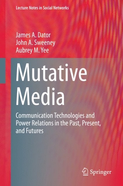 Aubrey M. Yee, John A. Sweeney, James A. Dator - Mutative Media, E-bok