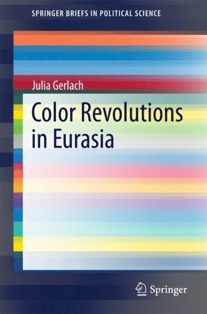 Julia Gerlach - Color Revolutions in Eurasia, E-bok