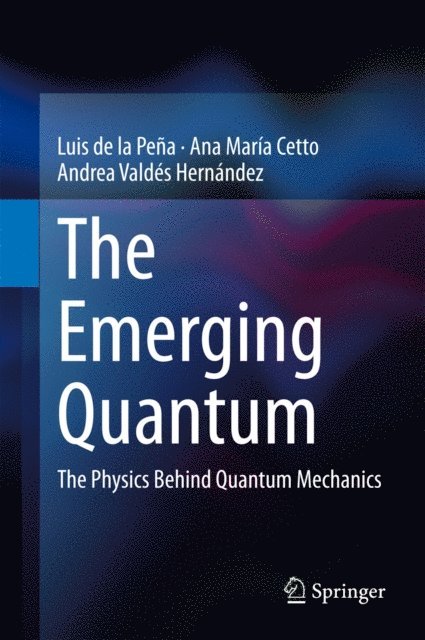 Andrea Valdes Hernandez, Ana Maria Cetto, Luis de la Pena - Emerging Quantum, E-bok