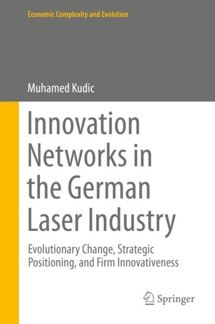 Muhamed Kudic - Innovation Networks in the German Laser Industry, E-bok