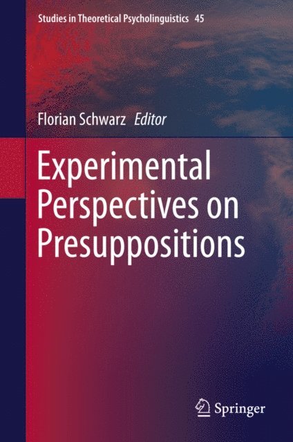 Florian Schwarz - Experimental Perspectives on Presuppositions, E-bok