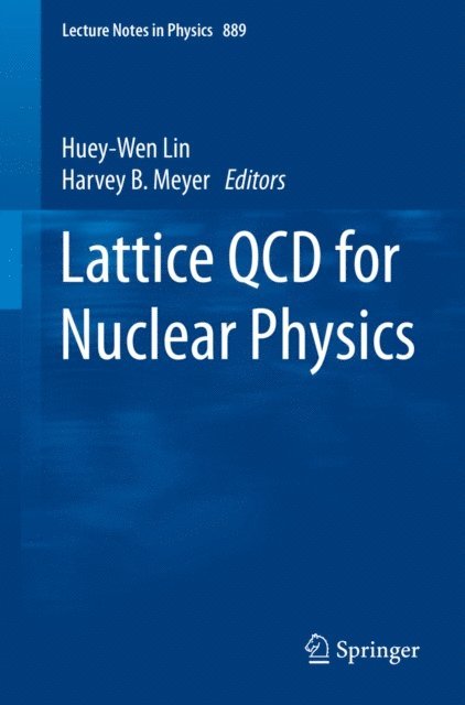 Harvey B. Meyer, Huey-Wen Lin - Lattice QCD for Nuclear Physics, E-bok