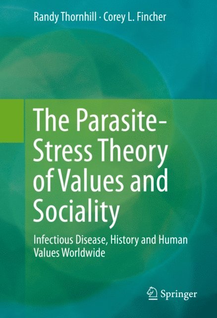 Corey L. Fincher, Randy Thornhill - Parasite-Stress Theory of Values and Sociality, E-bok