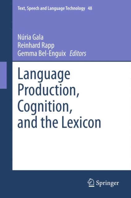 Gemma Bel-Enguix, Reinhard Rapp, Nuria Gala - Language Production, Cognition, and the Lexicon, E-bok