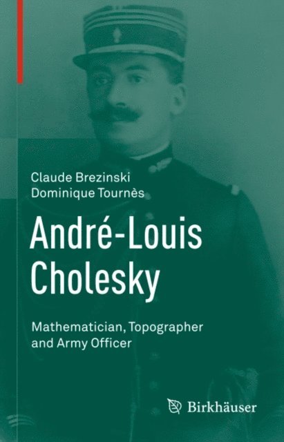 Dominique Tournes, Claude Brezinski - Andre-Louis Cholesky, E-bok